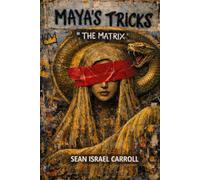 Maya's Tricks | The Matrix: The Illusion of Maya