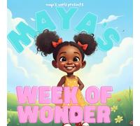 Maya's Week of Wonder: Learn, Play, and Wonder