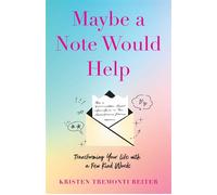 Maybe a Note Would Help Transforming Your Life with a Few Kind Words - Kristen Tremonti Reiter - She Writes Press - ebook (ePub) - Livre