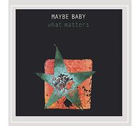 Maybe Baby - What Matters