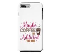 Maybe Coffee is Addicted to Me Amateur de caféine Coque pour iPhone 7 Plus/8 Plus