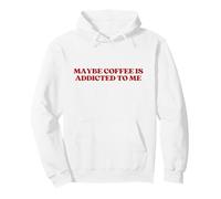 Maybe Coffee is Addicted to Me Y2K Aesthetic Trendy Sweat à Capuche