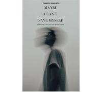 Maybe I Can’t Save Myself - Thapelo Mahlatji - Thapelo Mahlatji - ebook (ePub) - Livre