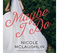 Maybe I Do (Whiskey and Weddings, Livre 1)