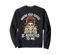 Maybe Iced Coffee is Addicted to Me Sweatshirt