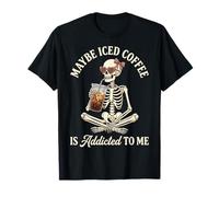 Maybe Iced Coffee is Addicted to Me T-Shirt