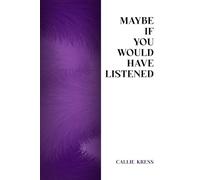 Maybe If You Would Have Listened