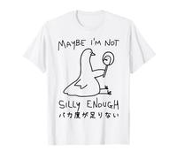 Maybe I'm Not Silly Enough Goose Japonais T-Shirt