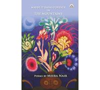 Maybe It Rains Forever In The Mountains (Poems)