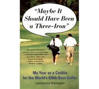 Maybe It Should Have Been a Three Iron" Lawrence Donegan (Auteur)