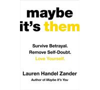 Maybe It's Them Survive Betrayal. Remove Self-Doubt. Love Yourself. - Lauren Handel Zander - Legacy Lit - ebook (ePub) - Livre