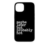 Maybe Later But Probably Not Procrastination Jokes - Coque pour iPhone 13