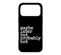 Maybe Later But Probably Not Procrastination Jokes - Coque pour iPhone 17 Pro Max
