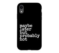 Maybe Later But Probably Not Procrastination Jokes - Coque pour iPhone XR