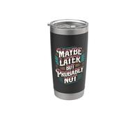 Maybe Later But Probably Not Procrastination Jokes - Gobelet isotherme en acier inoxydable double paroi