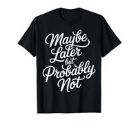 Maybe Later But Probably Not Procrastination Jokes |- T-Shirt Graphique avec Valeur, Homme, Noir, XL