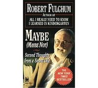 Maybe, Maybe Not: Second Thoughts from a Secret Life Robert Fulghum (Auteur)