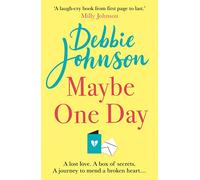 Maybe One Day: Escape with the most uplifting, romantic and heartwarming must-read book of the year!