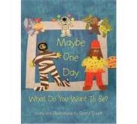 Maybe One Day: What Do You Want to Be? Dusek, Cheryl (Auteur)