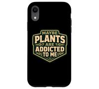 Maybe Plants are Addicted to Me Jardinier Amusant pour Hommes Coque pour iPhone XR