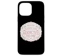 Maybe Plants are Addicted to Me Jardinier drôle Femme Fille Coque pour iPhone 13 Pro Max