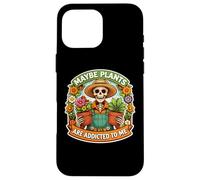 Maybe Plants are Addicted to Me Squelette de Jardinier Amusant Coque pour iPhone 16 Pro Max