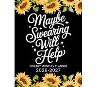 Maybe Swearing Will Help Sweary Monthly Planner 2026-2027: Large Two year Calendar, Organizer With Swear Word Affirmation, Inspirational Cuss Word | Funny Gifts For Tired-Ass Women