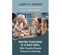 Maybe Teaching is a Bad Idea by Larry D. Spence Larry D. Spence (Auteur)