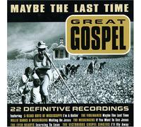 Maybe The Last Time: Gospel