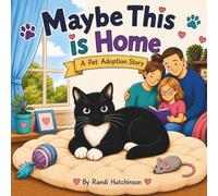 Maybe This is Home: A Pet Adoption Story