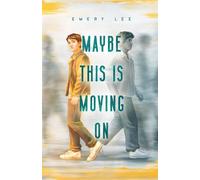 Maybe This Is Moving On - Emery Lee - Tiny Ghost Teen - ebook (ePub) - Livre