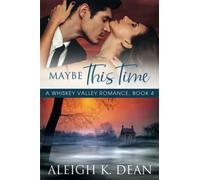 Maybe This Time: A Whiskey Valley Romance, Book 4