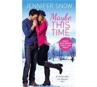 Maybe This Time Jennifer Snow, (Auteur)