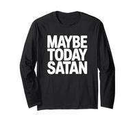 Maybe Today Satan - Humour Noir drôle Gothique Manche Longue