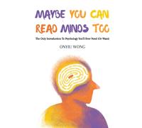 Maybe You Can Read Minds Too: The Only Introduction To Psychology You'll Ever Need (Or Want)