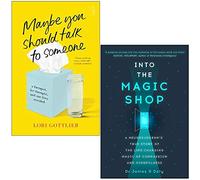 Maybe You Should Talk to Someone By Lori Gottlieb & Into the Magic Shop By Dr James Doty 2 Books Collection Set