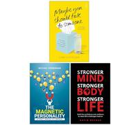 Maybe You Should Talk to Someone, The Magnetic Personality & Stronger Mind Stronger Body Stronger Life 3 Books Collection Set