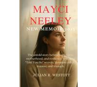 MAYCI NEELEY NEW MEMOIR 2025: The untold story behind faith, fame, motherhood, and resilience revealing “Told You So” secrets, Mormon culture, trauma, and triumph.
