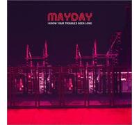 Mayday - I Know Your Troubles Been Long