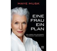 Maye Musk Katja Eine Frau, ein Plan: Ein Leben voller Risiko, Schönheit (Relié)
