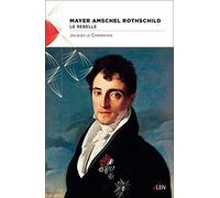 Mayer Amshel Rothschild: Le rebelle
