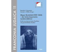 Mayer Bretzfeld (1747-1823) - der letzte bayerische Landesrabbiner: Briefe aus dem privaten Nachlass mit geschichtlichen Studien