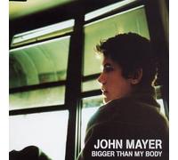 Mayer, John - Bigger Than My Body