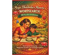 MayerBhalobashaoMamotaWORDSEARCH80Puzzles&Solutions: WordGamesHonouringBengaliMa’sDevotion,LoveandBanglaTraditions