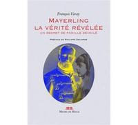 Mayerling, La Vérite Révélée - Un Secret De Famille Dévoilé