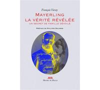 Mayerling, La Vérite Révélée - Un Secret De Famille Dévoilé