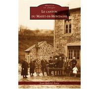 Mayet-de-Montagne (Le Canton du) - Jean Gabriel Jonin - Nouvelles Editions Sutton - broché - Monographie