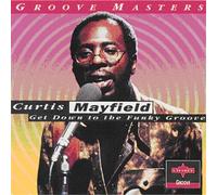 Mayfield,Curtis - Get Down the Funky Groove