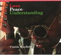 Mayfield,Curtis - Love Peace Understanding [Import]