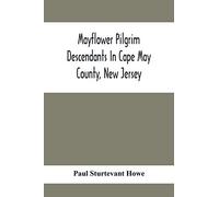 Mayflower Pilgrim Descendants In Cape May County, New Jersey; Memorial Of The Three Hundredth Anniversary Of The Landing Of The Pilgrims At Plymouth, 1620-1920; A Record Of The Pilgrim Descendants Who